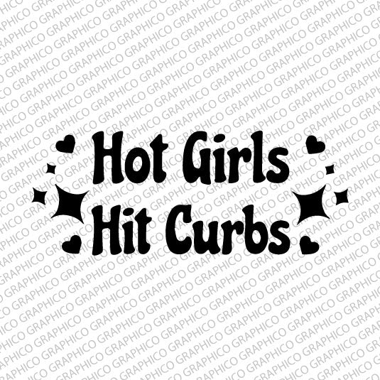 "Hot Girls Hit Curbs" Decal