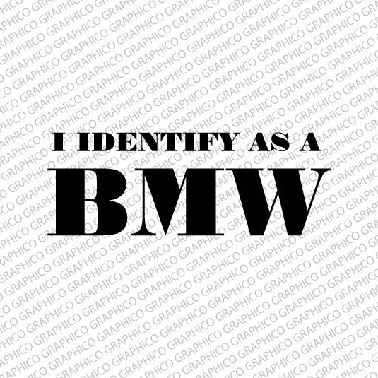 I identify as a BMW - Funny Sticker